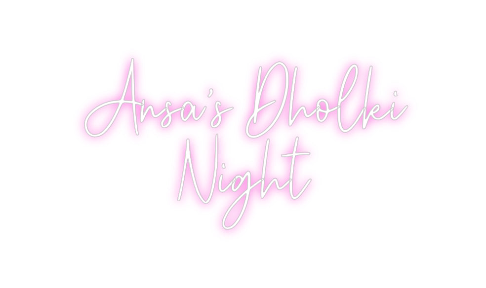 Custom Neon: Ansa’s Dholki...