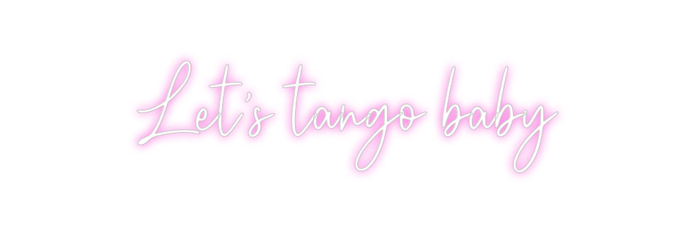Custom Neon: Let’s tango b...