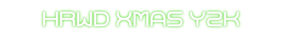 Custom Neon: HRWD XMAS Y2K