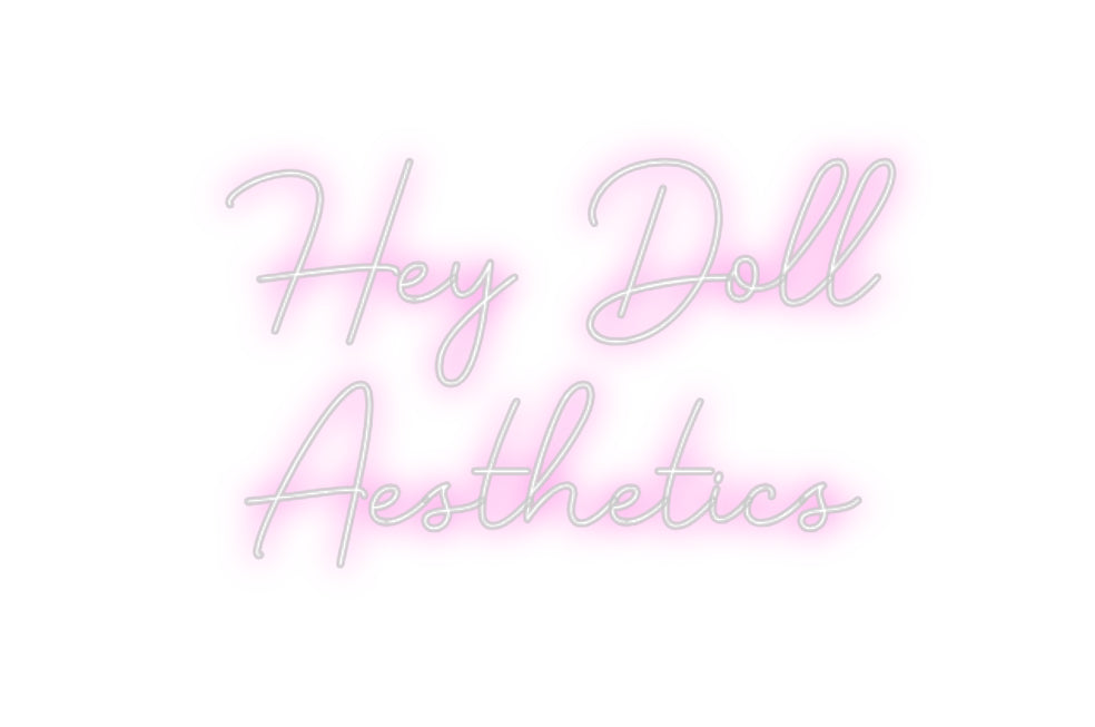 Custom Neon: Hey Doll
Aes...