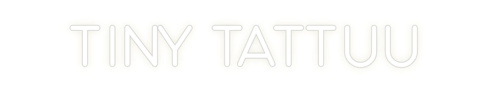 Custom Neon: TINY TATTUU