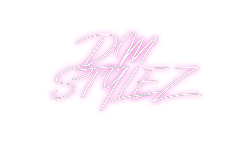 Custom Neon: DM 
STYLEZ