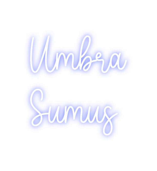 Custom Neon: Umbra
Sumus