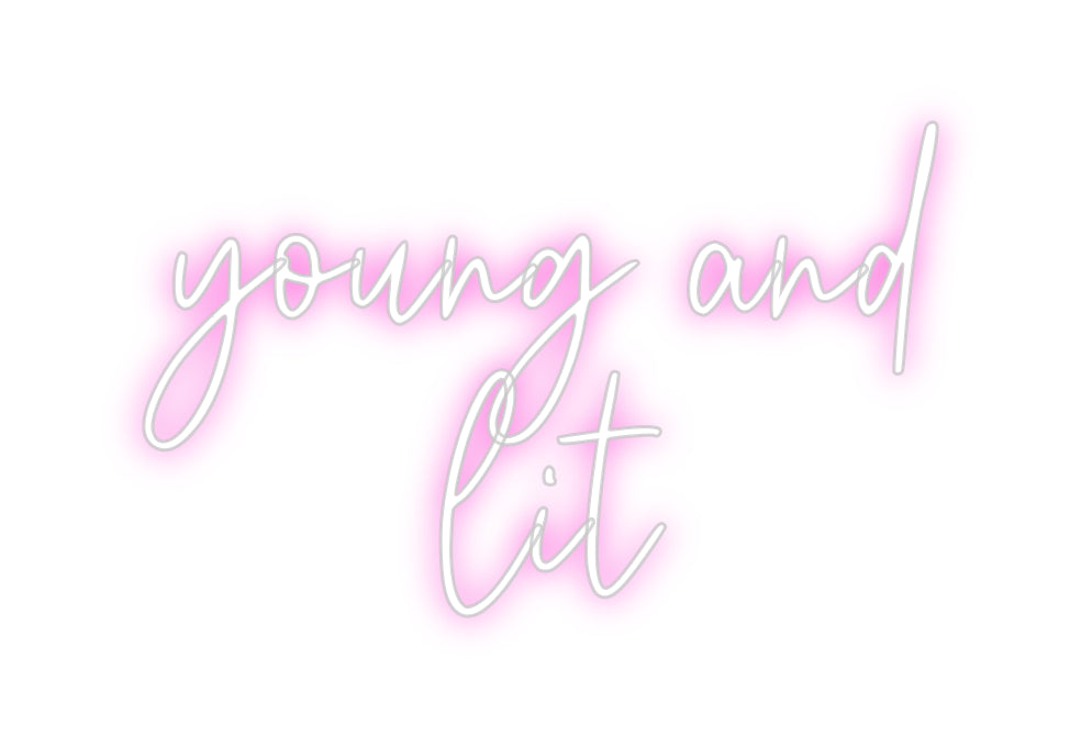 Custom Neon: young and
lit