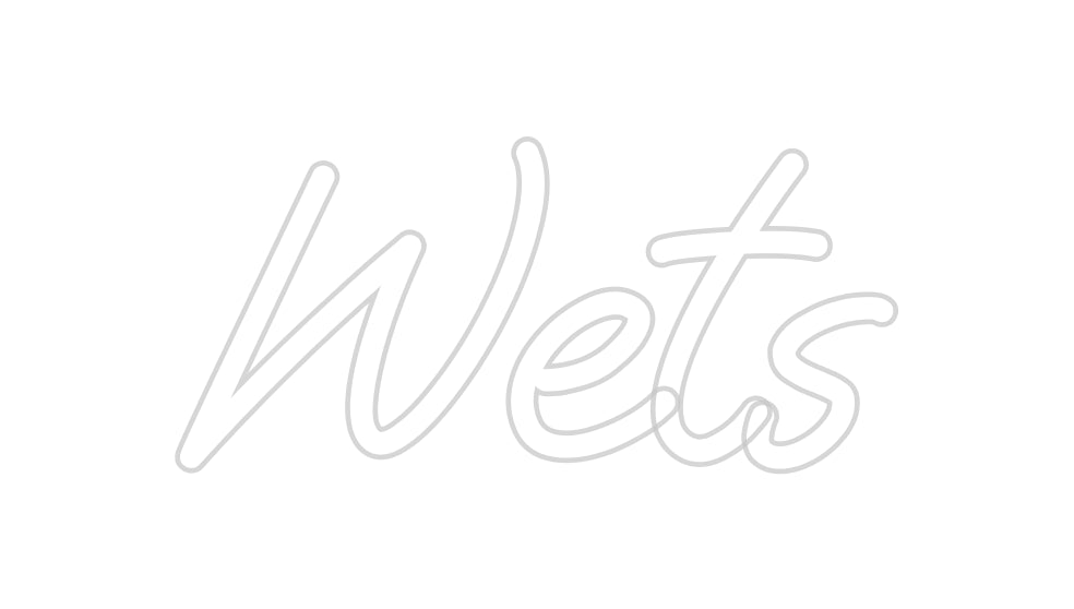 Custom Neon: Wets