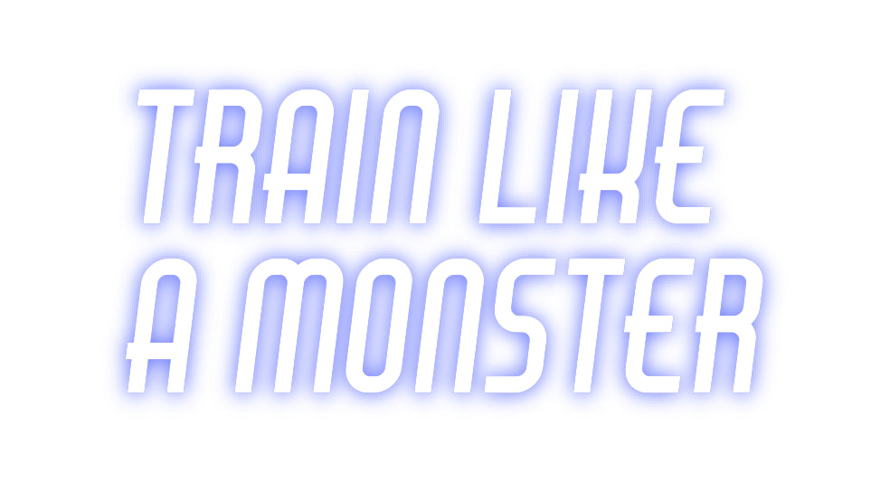 Custom Neon: TRAIN LIKE 
...