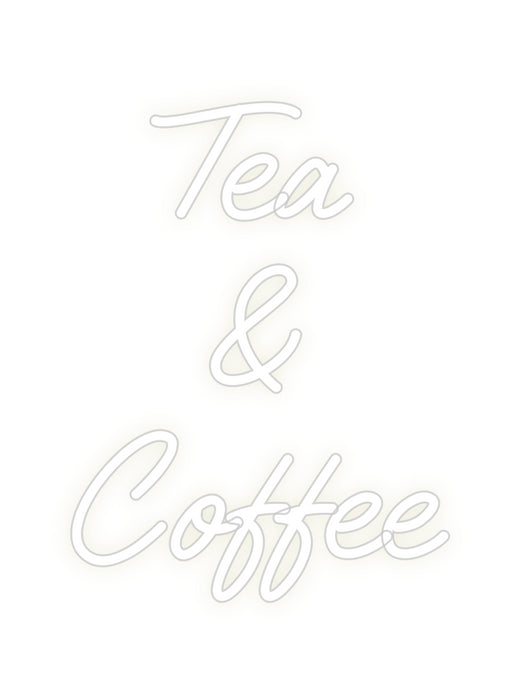 Custom Neon: Tea
&
Coffee