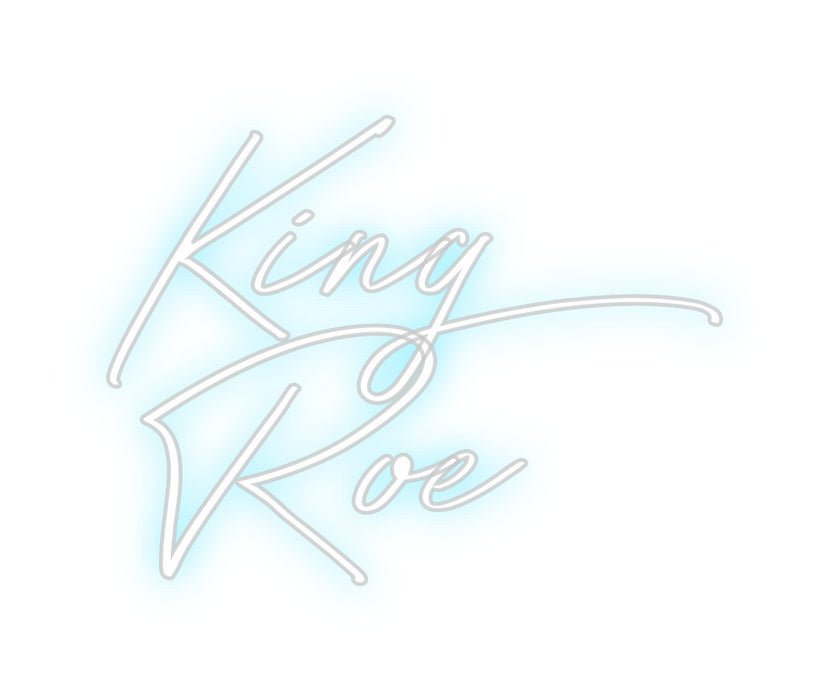 Custom Neon: King 
Roe