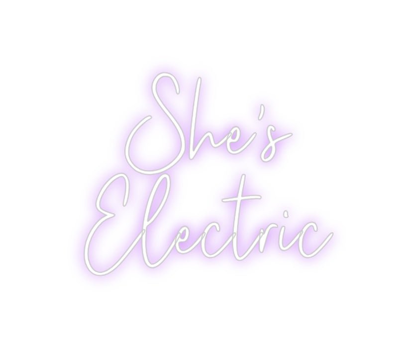 Custom Neon: She's
Electric