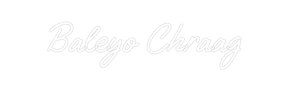 Custom Neon: Baleyo Chraag