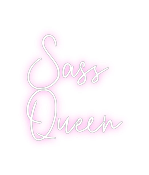 Custom Neon: Sass
Queen