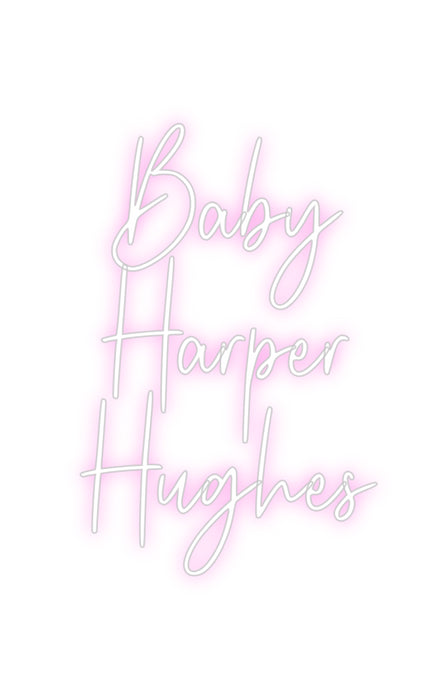 Custom Neon: Baby
Harper
...
