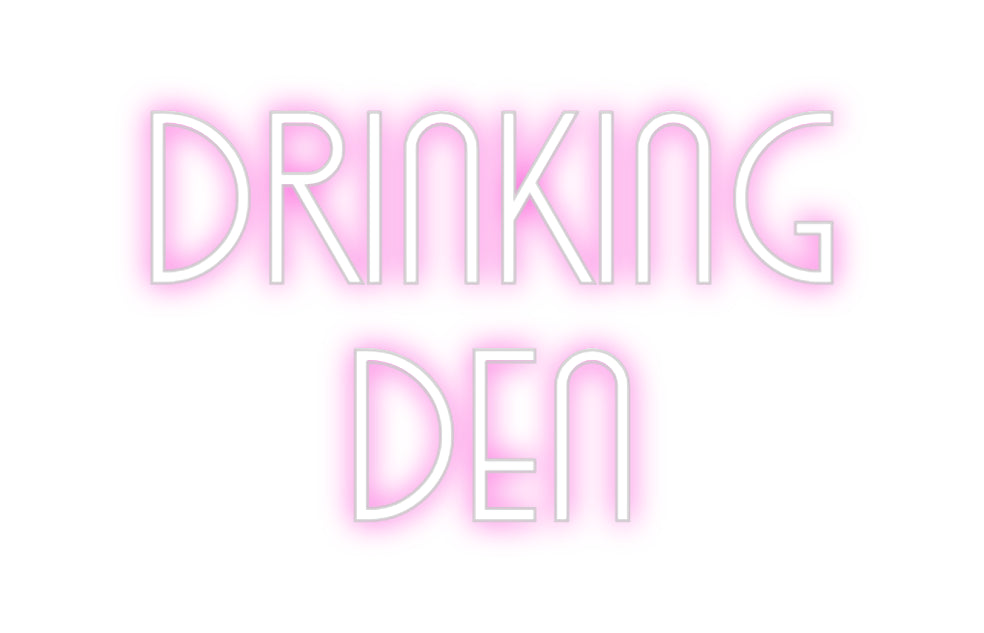 Custom Neon: DRINKING
DEN