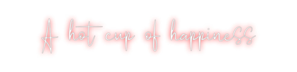 Custom Neon: A hot cup of ...
