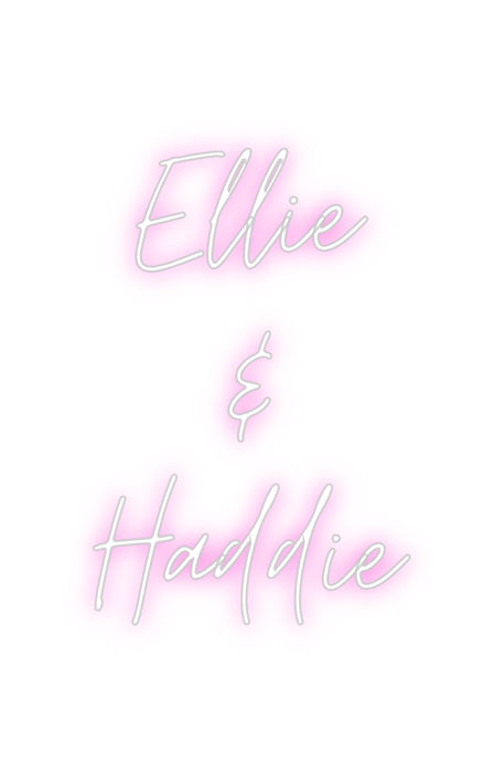 Custom Neon: Ellie
& 
Ha...
