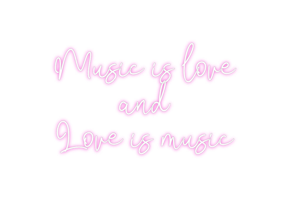 Custom Neon: Music is love...