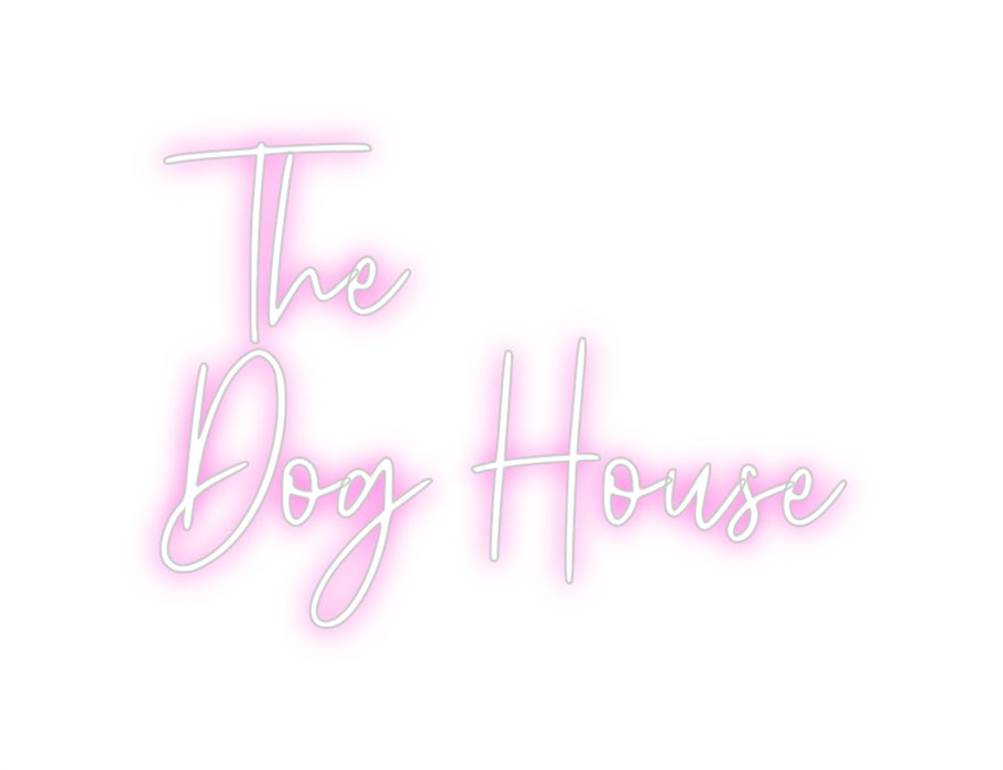Custom Neon: The 
Dog House