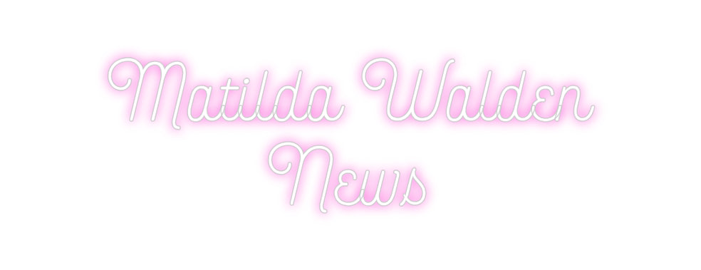 Custom Neon: Matilda Walde...