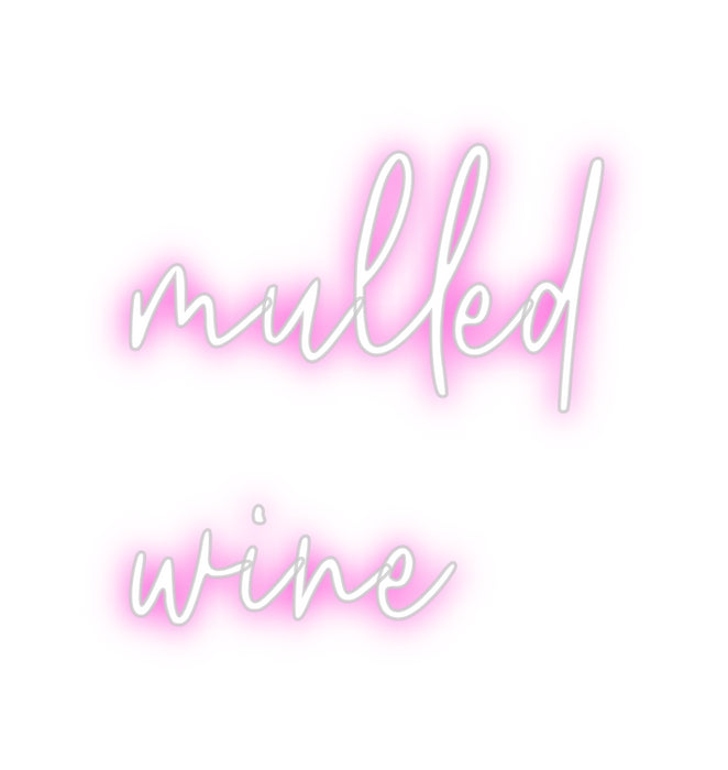 Custom Neon: mulled
wine