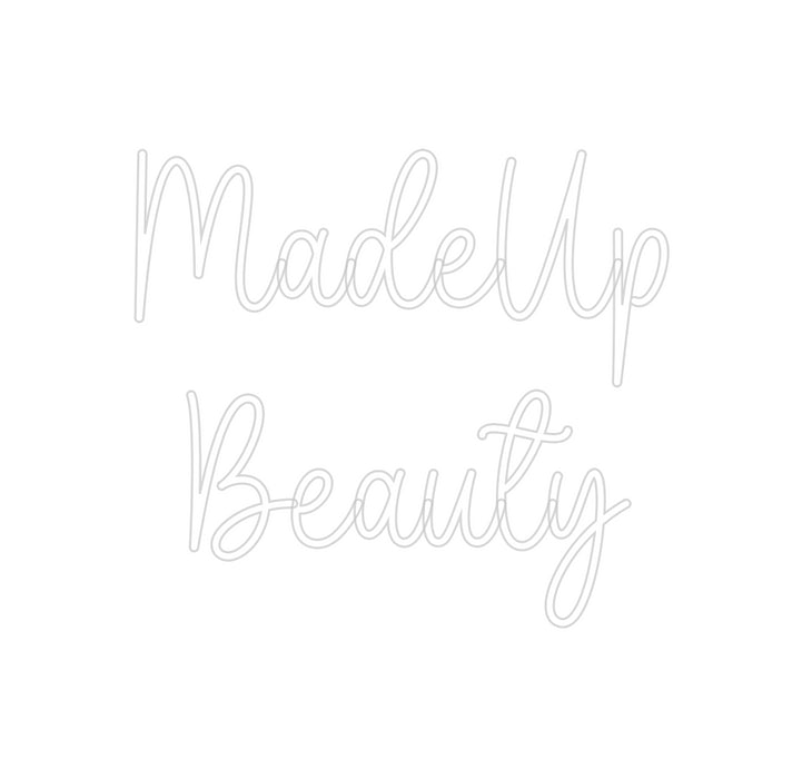 Custom Neon: MadeUp
Beauty