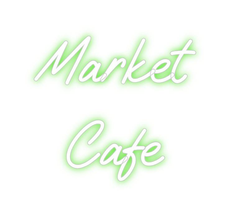 Custom Neon: Market
Cafe