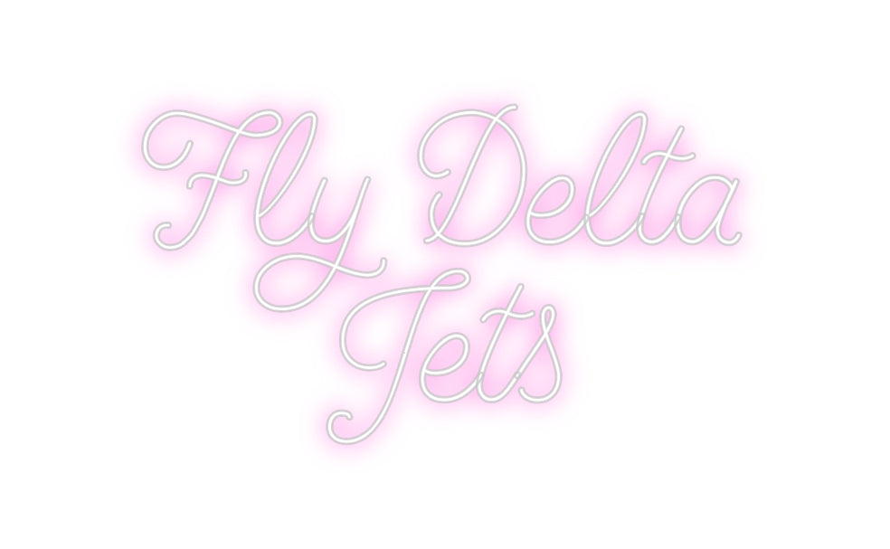 Custom Neon: Fly Delta
Jets