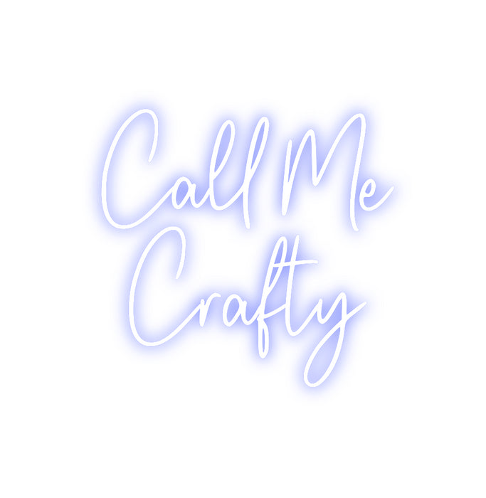 Custom Neon: Call Me
Crafty