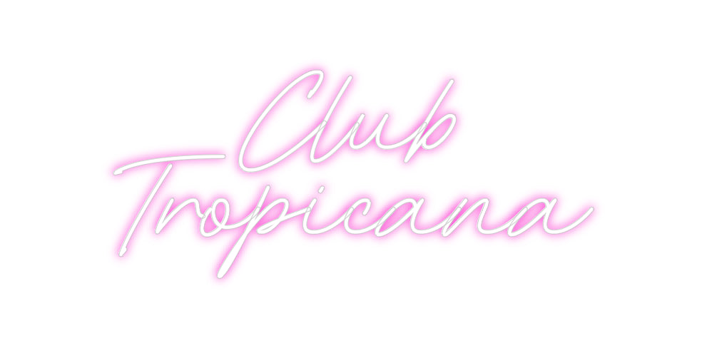 Custom Neon: Club
Tropicana