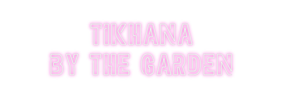 Custom Neon: TIKHANA
By T...