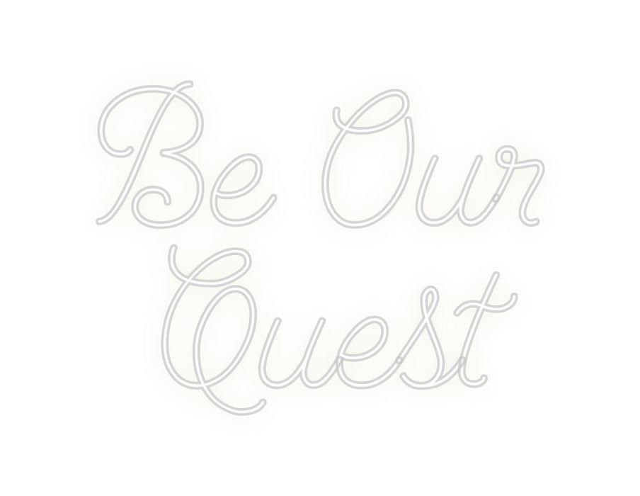 Custom Neon: Be Our 
Quest