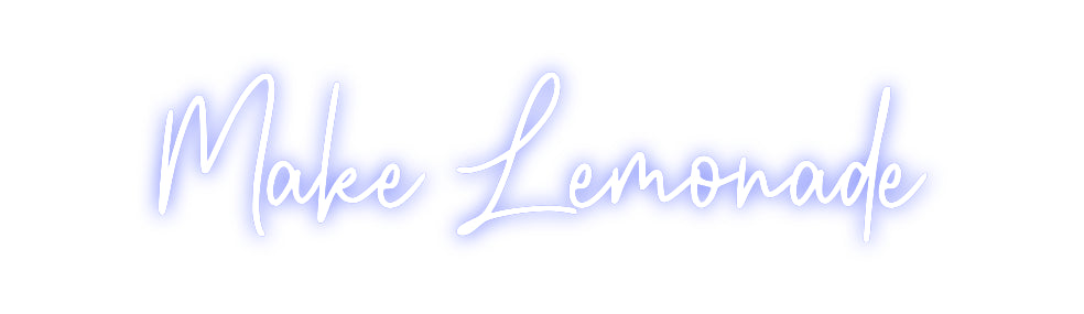 Custom Neon: Make Lemonade