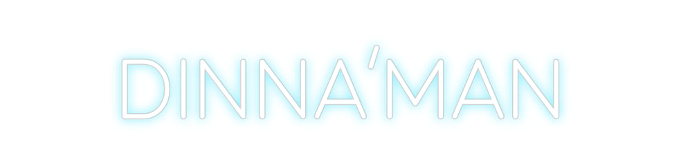 Custom Neon: DINNA’MAN