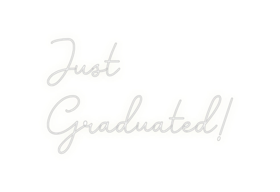 Custom Neon: Just
Graduat...