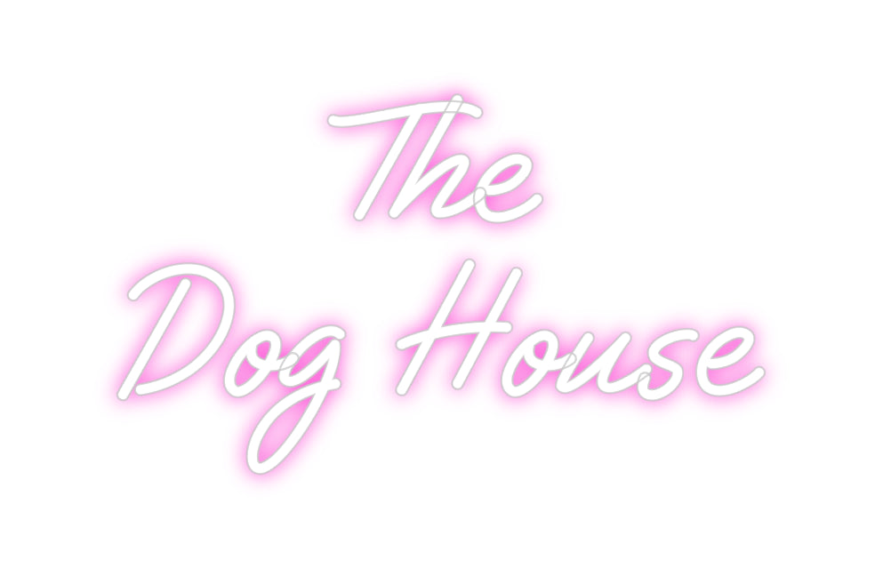 Custom Neon: The 
Dog House