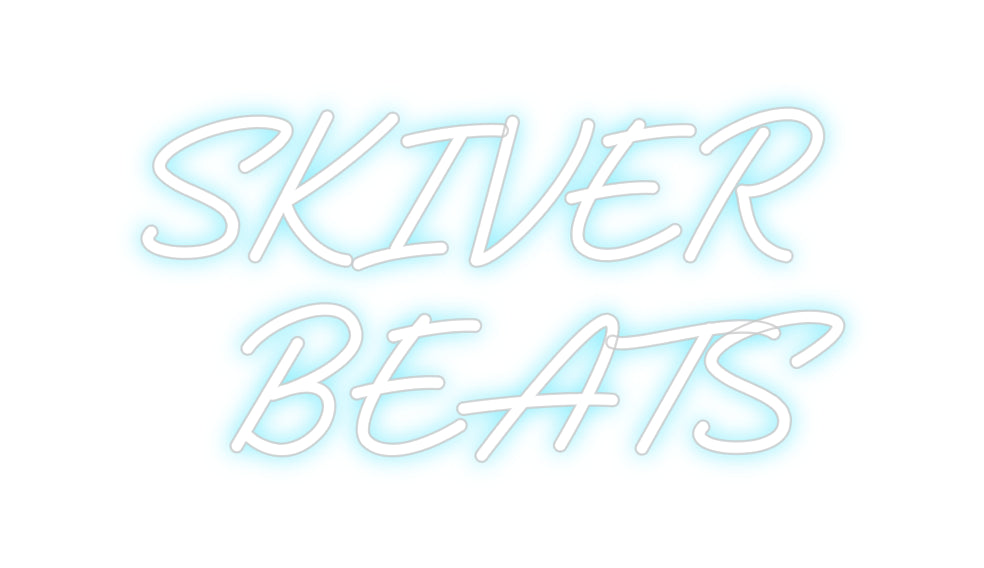 Custom Neon: SKIVER
BEATS