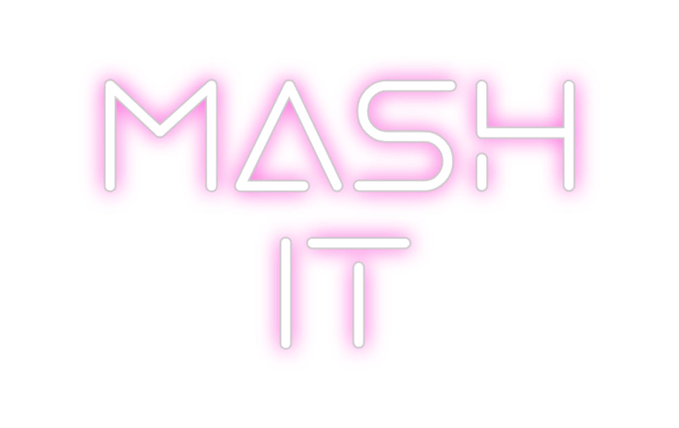 Custom Neon: MASH
IT