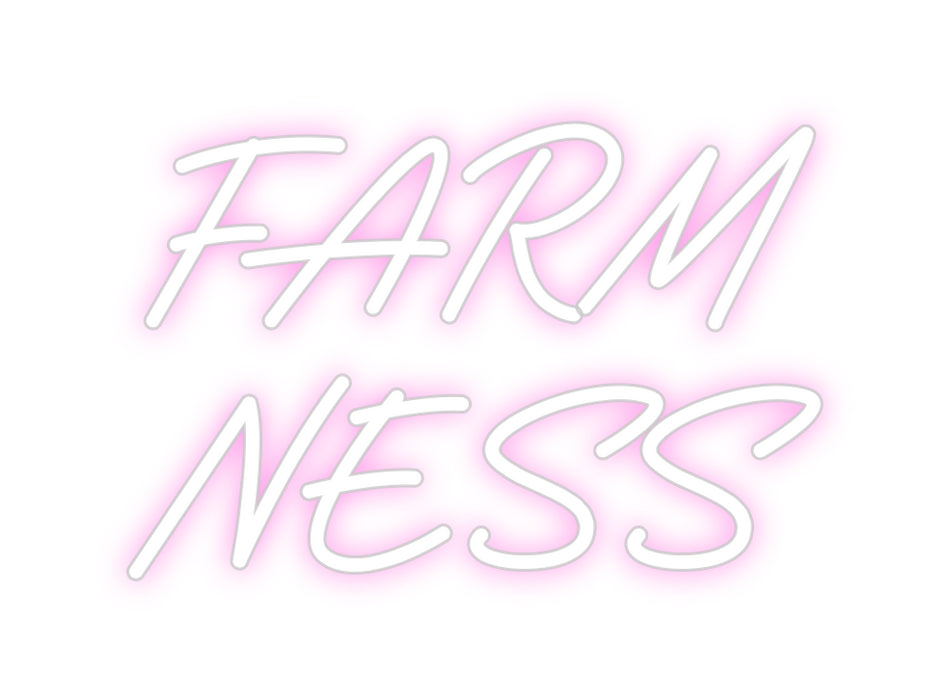 Custom Neon: FARM
NESS