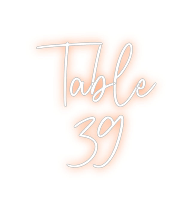 Custom Neon: Table
39