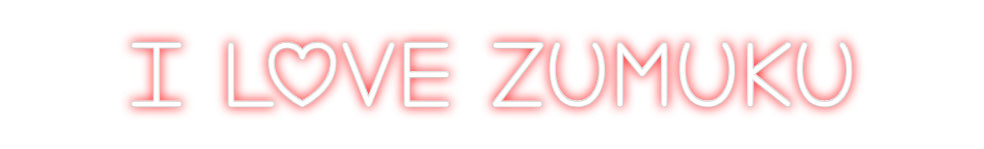 Custom Neon: I love Zumuku