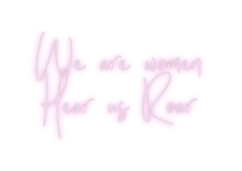 Custom Neon: We are women
...