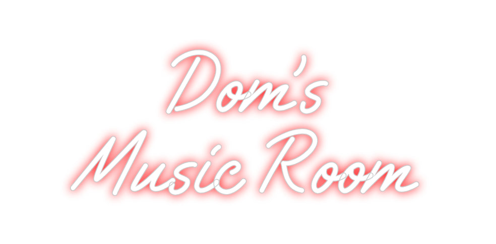 Custom Neon: Dom's 
Music...