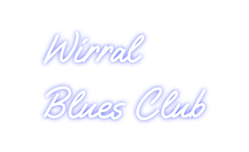 Custom Neon: Wirral
Blues...