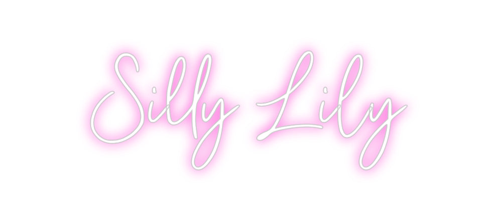 Custom Neon: Silly Lily