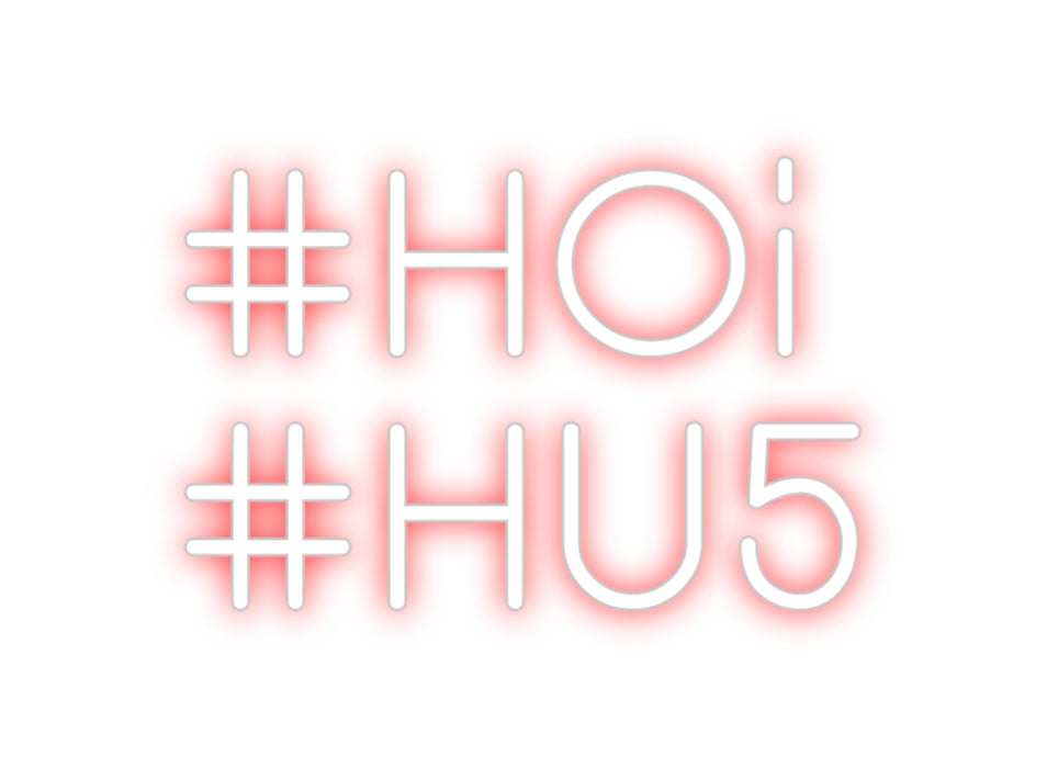 Custom Neon: #HOi
#HU5