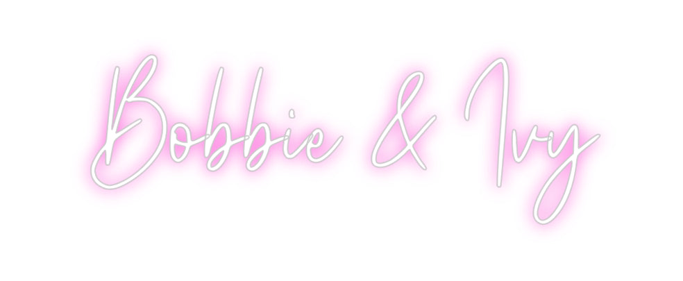 Custom Neon: Bobbie & Ivy
