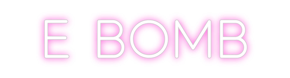 Custom Neon: E Bomb
