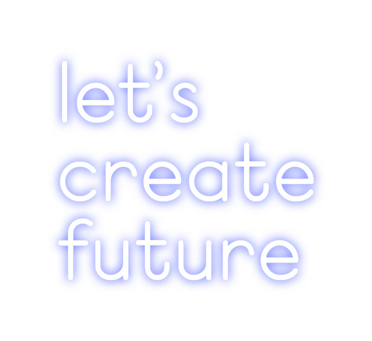 Custom Neon: let's 
creat...
