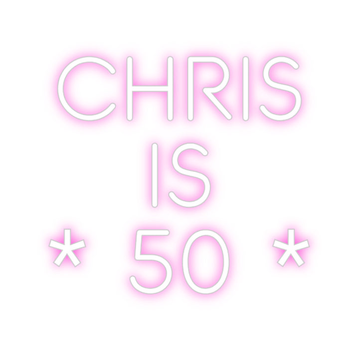 Custom Neon: Chris
is
* ...