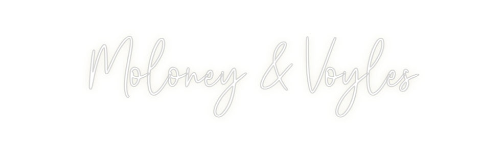 Custom Neon: Moloney & Voy...