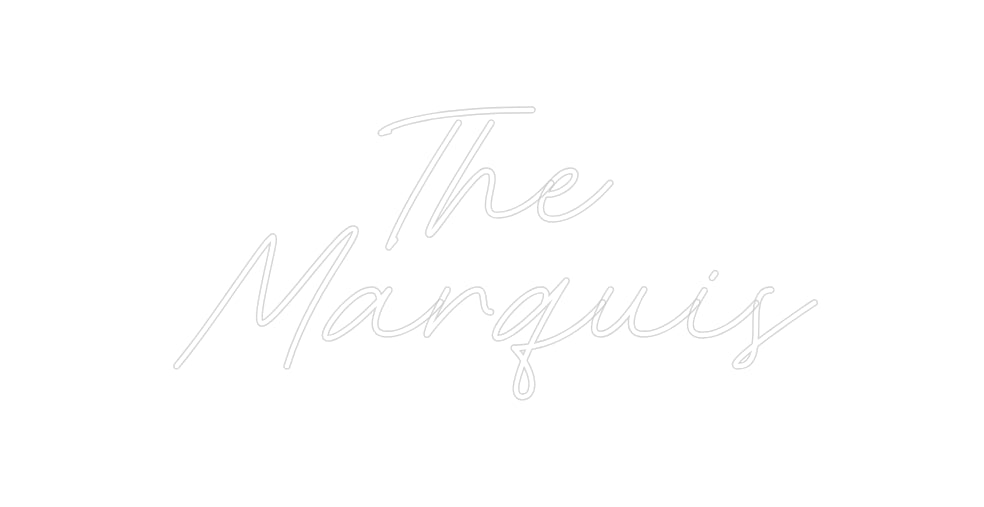 Custom Neon: The
Marquis